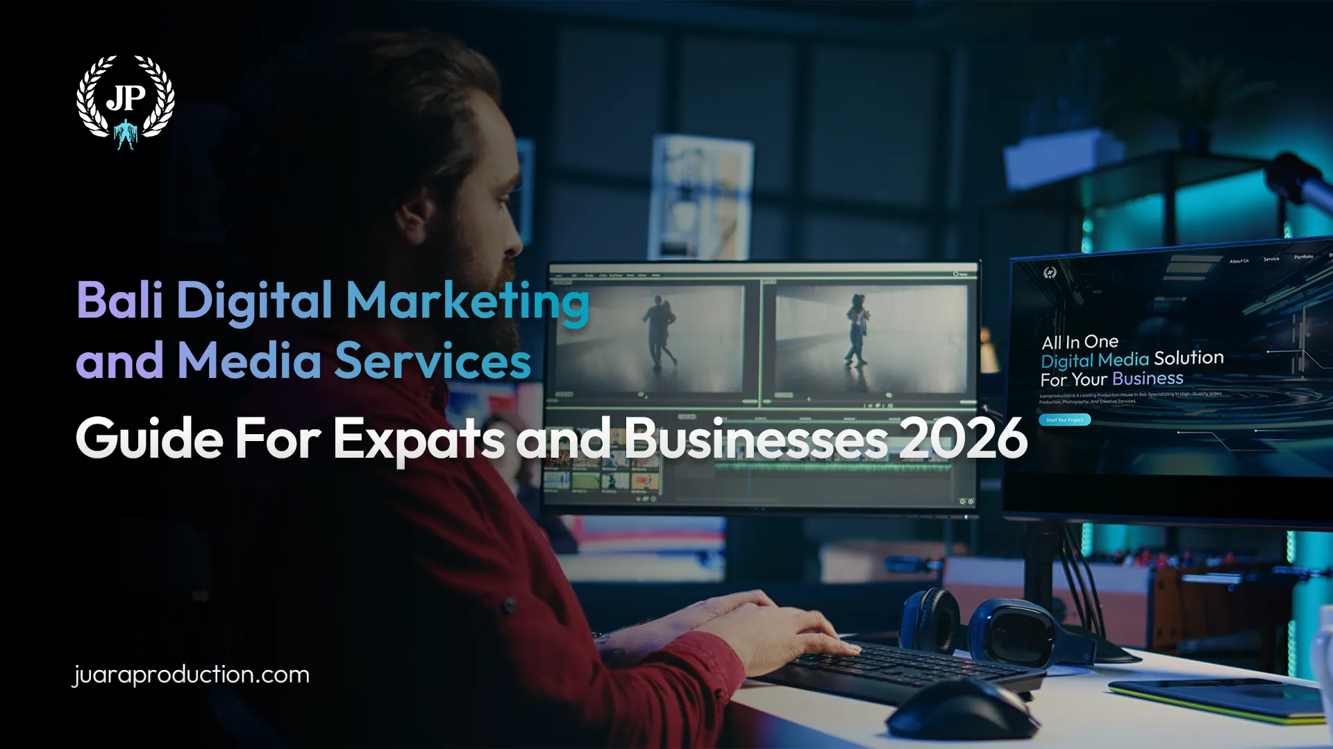 Bali Digital Marketing and Media Services Guide | Digital Agency Service in Bali | Juara Production